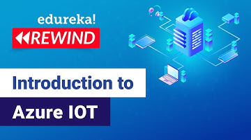 Azure IoT Tutorial | Microsoft Azure IoT | Azure Tutorial | Edureka | Azure Rewind - 2