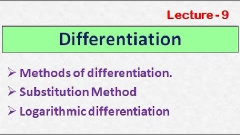 DIFFERENTIATION || LECTURE - 9 ||SUBSTITUTION METHOD|| LOGARITHMIC DIFFERENTIATION||