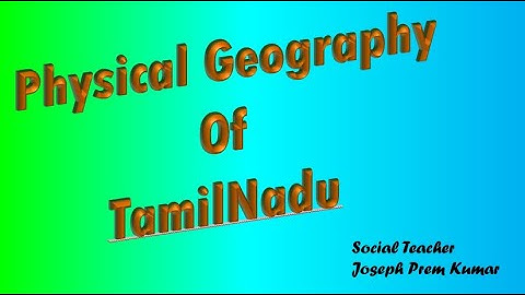 Physical Geography Of Tamil Nadu by Social Teacher Joseph Prem Kumar
