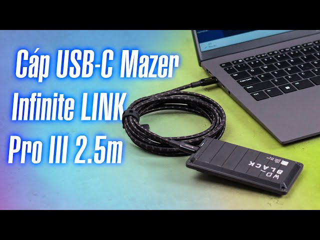 Trên tay cáp USB-C Mazer Infinite LINK Pro III 2.5m: truyền data 20Gbps, sạc PD 100W và bền bỉ