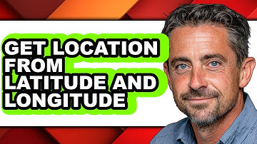 How to Get Location from Latitude and Longitude - Easy Guide