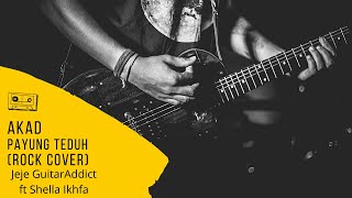 Akad - Payung Teduh (Cover Lirik Rock Version) by Jeje GuitarAddict ft Shella Ikhfa