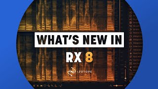 What's New in RX 8 | iZotope