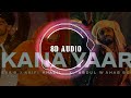 Kana yaari  8d audio  use headphones   coke studio  kaifi khalil x eva b   dolby india