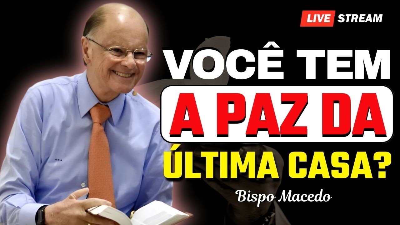 A Glória da Última Casa é a Paz do Espírito Santo – Bispo Macedo