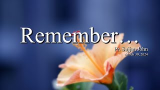 "Remember" | Pr. Sujjan John