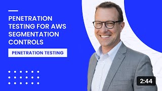 Penetration Testing for AWS Segmentation Controls