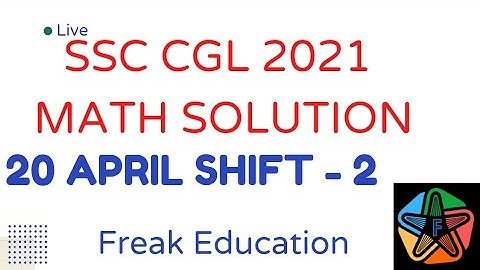 SSC CGL 2021 TIER-1 ( 20 April  Shift-2) MATHS SOLUTION  | SSC CGL 2021 SOLUTIONS BY FREAK EDUCATION