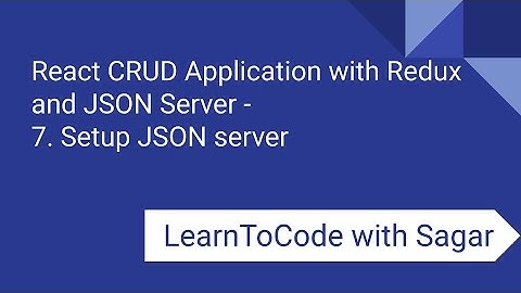 7. React CRUD Application with Redux, JSON Server, router, axios - Setup JSON server