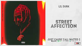 Lil Durk -  Street Affection  (Just Cause Y'all Waited 2)