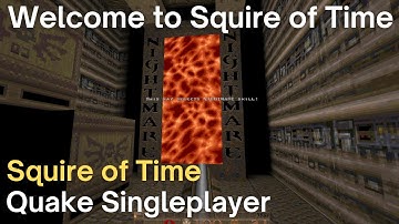 Quake Singleplayer - Squire of Time - Welcome to Squire of Time (start)