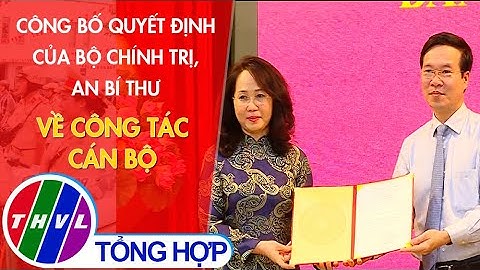 Công bố quyết định của Bộ Chính trị, Ban Bí thư về công tác cán bộ