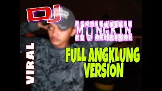 Dj MUNGKIN||angklung version..mungkin angklung