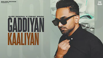 Gaddiyan Kaaliyan | Gurp Sandhu (Official Video) New Punjabi Songs 2023 | Latest Punjabi Songs 2023