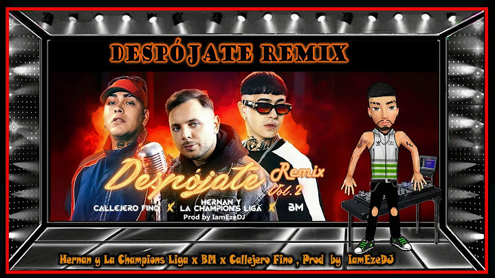 Hernan y La Champions Liga x BM x Callejero Fino   DESPÓJATE REMIX  Prod by IamEzeDJ
