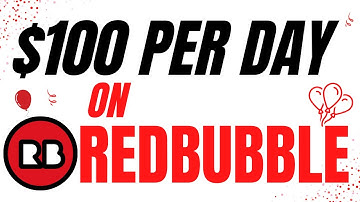 How To Make $100 A Day On Redbubble