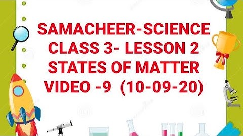 SAMACHEER SCIENCE-- CLASS 3 LESSON 2-- STATES OF MATTER VIDEO 9 (10-09-20)