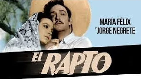 El Rapto (1953) Con Jorge Negrete Y Maria Felix