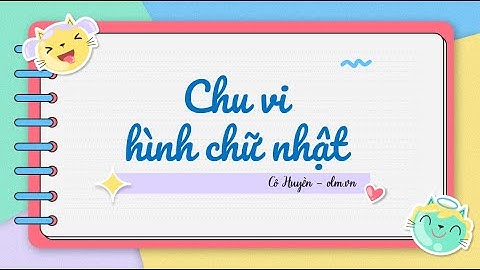 Toán lớp 3 bài chu vi hình chữ nhật năm 2024