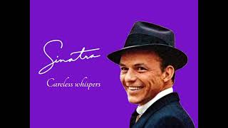 Frank Sinatra / ￼Careless whispers ￼