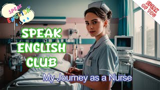 Speak English Club | My Journey as a Nurse | Improve Your English and IELTS, TOEFL, PTE score