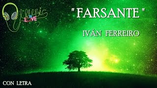 Video thumbnail of "Iván Ferreiro -  " FARSANTE" ❣️2016|con letra| NUEVO!"