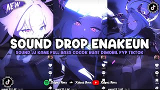 DJ DROP ENAKEUN X MASHUP SOUND JJ MENGKANE COCOK BUAT DI MOBIL FULL BASS VIRAL TIKTOK TERBARU 2025 🎧