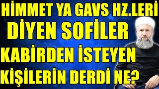 ÖLEN BİRİNİN CANLIYA NE FAYDASI OLUR! HİMMET İSTEMEK  DOĞRU MU? Hüseyin ÇEVİK