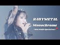 BABYMETAL - Monochrome [BABYMETAL RETURNS] (Moametal Smile Special ver.)