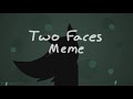 Two Faces // Animation Meme Commission