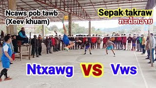 Ntxawg vs Vws Ncaws pob tawb sib tw nyob xeev khuam/ແຂ່ງຂັນກະຕໍ້ຄູ່2 ທີ່ຊຽງຂວາງ/Sepak takraw (2vs2)