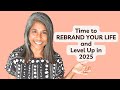 Time to REBRAND YOUR LIFE and level up in 2025 | Break Free from Hidden Patterns | The Reframe Code™