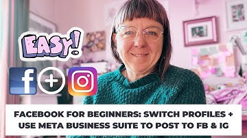 Facebook for Beginners: Switch Profiles + Use Meta Business Suite to Post to FB & IG