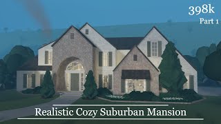 || Realistic Cozy Suburban Mansion || Roblox Bloxburg Speedbuild || Part 1 || 398k ||
