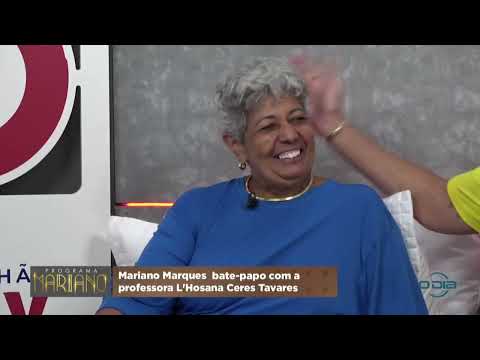 Entrevista com a professora L’Hosana Ceres Tavares no Programa Mariano 06 04 2024