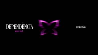 Dependência Bonus Track Audio Oficial