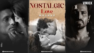 Nostalgic Love Mashup | Viniick | Bollywood Lofi Mashup