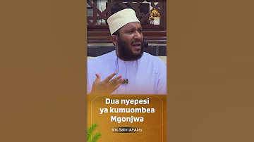 Dua Nyepesi Ya Kumuombea Mgonjwa Shk Salim Al Abry 