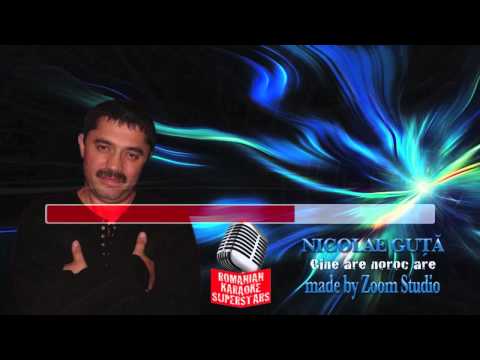 NICOLAE GUTA - CINE ARE NOROC, ARE, KARAOKE SUPER STARS