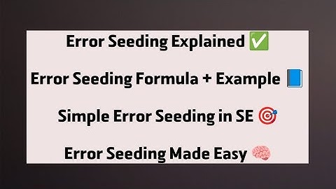 Error Seeding in Software Engineering | Explanation, Formula & Example