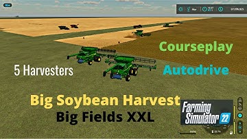 FS22 Big Fields XXL Big Soybean Harvest 5 Harvesters Courseplay
