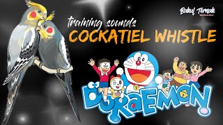 HOW TO TRAIN COCKATIELS SOUND | COCKATIEL WHISTLING DORAEMON