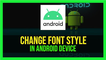 How to Change Font Style in Any Android Device (2024)