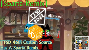 [Sparta Remix] TTSD 46th Custom Source Has A Sparta Remix
