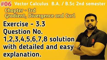 06 Exercise 3.3 solution | Gradient, Divergence and Curl | Chapter 3rd Vector Calculus B.A / B.Sc