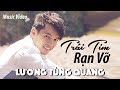 Lương Tùng Quang - Trái Tim Rạn Vỡ (Quốc Hùng) MUSIC VIDEO