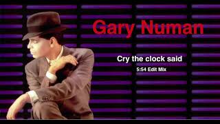 Gary Numan Cry The Clock Said (5:54 Edit)