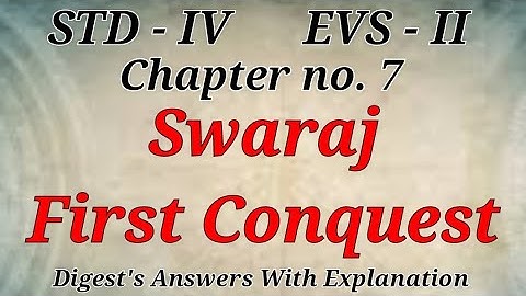 Std.4 EVS. 2 Lesson 7 Swaraj : First Conquest Digest