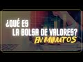 ¿QUE ES LA BOLSA? COMO FUNCIONA LA BOLSA DE VALORES en minutos