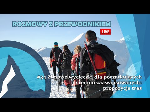 #34 Rozmowy z przewodnikiem: zimowe wycieczki dla początkujących i średnio zaawansowanych